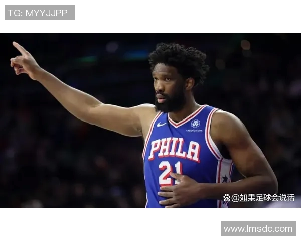 恩比德再创辉煌成NBA得分王场均348分刷新近四十年纪录