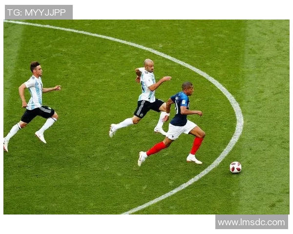 2018年世界杯经典对决法国与阿根廷精彩比赛录像回顾与分析 2018年世界杯经典对决法国与阿根廷精彩比赛录像回顾与分析